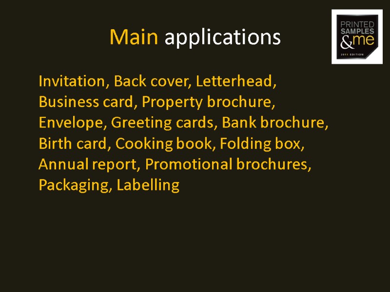 Main applications   Invitation, Back cover, Letterhead, Business card, Property brochure, Envelope, Greeting